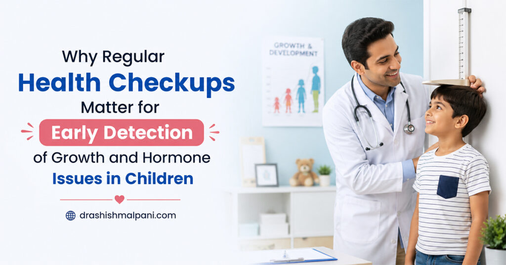Why Regular Health Checkups Matter for Early Detection of Growth and Hormone Issues in Children